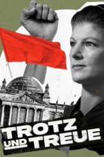 Cover Trotz und Treue - Das Phänomen Sahra Wagenknecht, Poster Trotz und Treue - Das Phänomen Sahra Wagenknecht