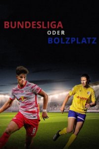 Cover Bundesliga oder Bolzplatz – Der Traum vom Profifußball, TV-Serie, Poster