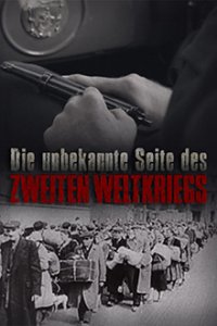 Cover Die unbekannte Seite des Zweiten Weltkriegs, Die unbekannte Seite des Zweiten Weltkriegs