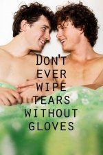 Cover Don't Ever Wipe Tears Without Gloves, Poster, Stream