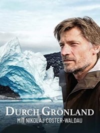 Cover Durch Grönland mit Nikolaj Coster-Waldau, TV-Serie, Poster
