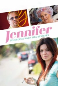 Jennifer – Sehnsucht nach was Besseres Cover, Stream, TV-Serie Jennifer – Sehnsucht nach was Besseres
