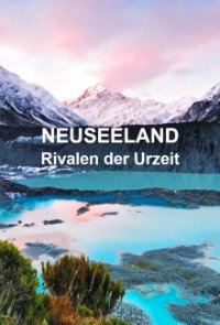 Cover Neuseeland – Rivalen der Urzeit, Neuseeland – Rivalen der Urzeit