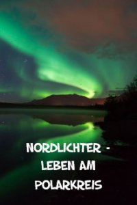 Nordlichter – Leben am Polarkreis Cover, Poster, Blu-ray,  Bild
