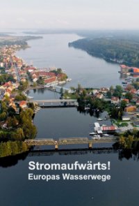 Cover Stromaufwärts! - Europas Wasserwege, TV-Serie, Poster