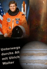 Unterwegs durchs All mit Ulrich Walter Cover, Poster, Blu-ray,  Bild