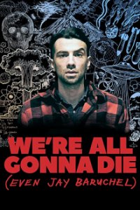 We're All Gonna Die (Even Jay Baruchel) Cover, Poster, Blu-ray,  Bild